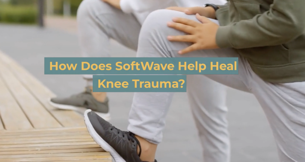 SoftWave for Knee Trauma & Surgery