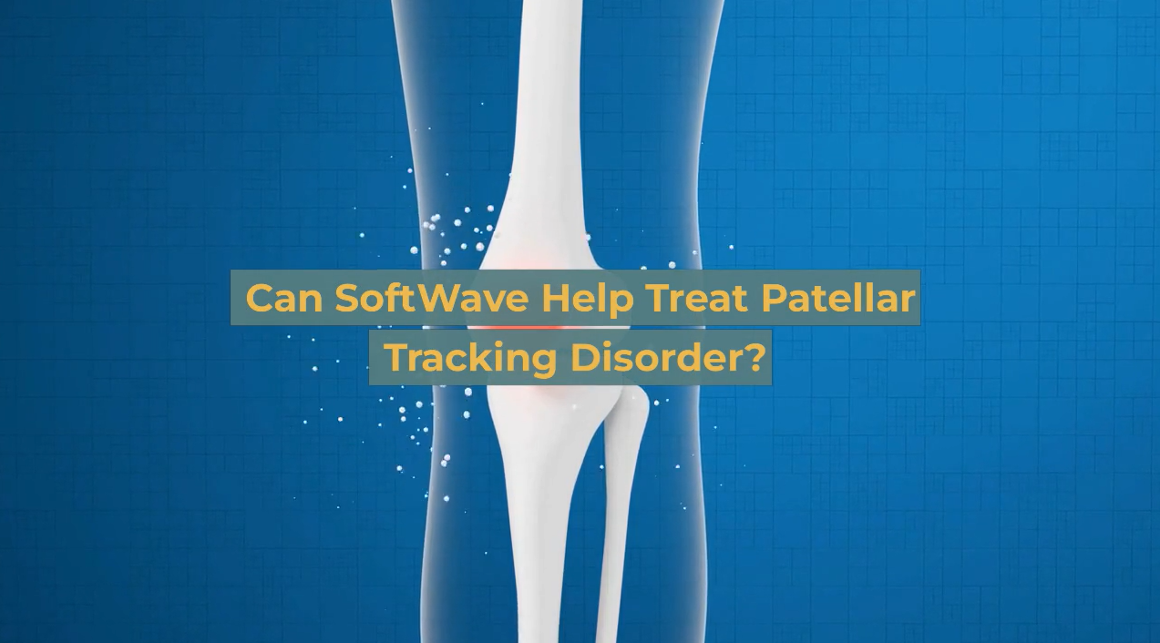 How Can SoftWave Help Treat Patellar Tracking Disorder? - SoftWave