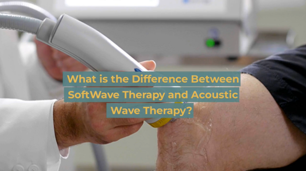 What Is the Difference Between SoftWave Therapy and Acoustic Wave Therapy?