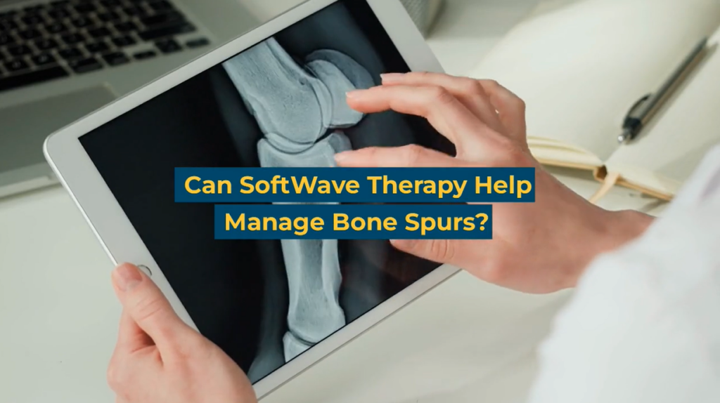 Can SoftWave Therapy Help Manage Bone Spur Pain?
