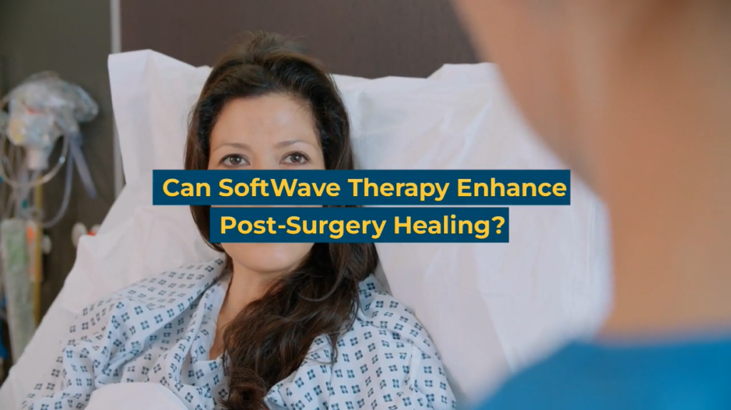 Can SoftWave Therapy Enhance Post-Surgery Healing?