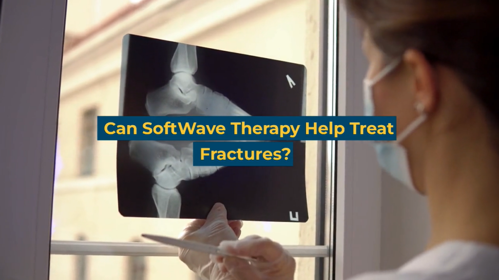 Can SoftWave Therapy Help Treat Fractures?