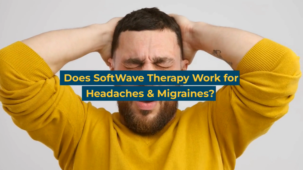 Does SoftWave Therapy Work for Headaches & Migraines?