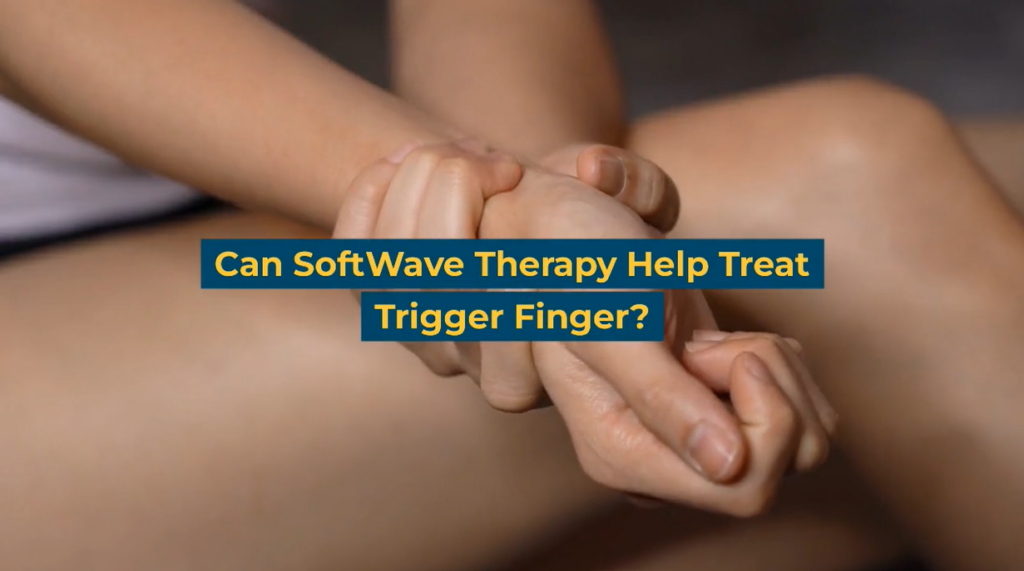 Can SoftWave Therapy Help Treat Trigger Finger?