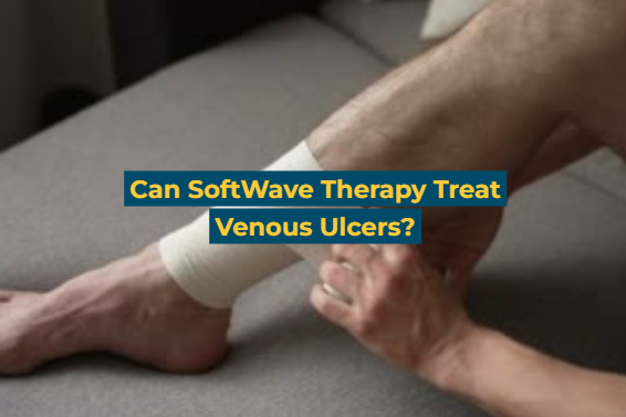 Can SoftWave Therapy Help Treat Venous Ulcers?