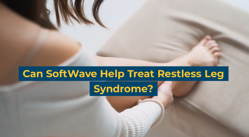 Can SoftWave Therapy Help Treat Restless Leg Syndrome?
